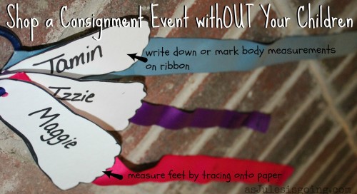 Shop a Consignment Event withOUT Your Children- take measurements