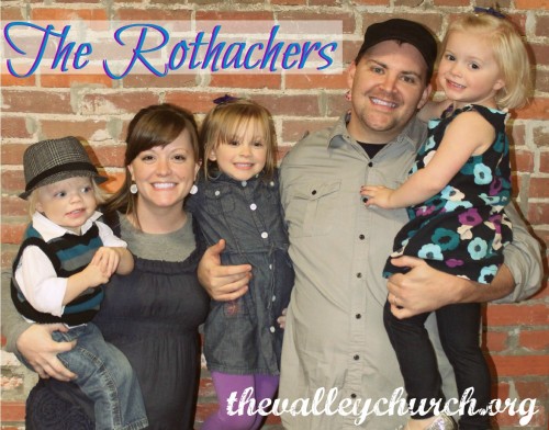 The Rothachers thevalleychurch.org