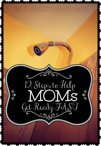 12 Steps to Help MOM Get Ready FAST